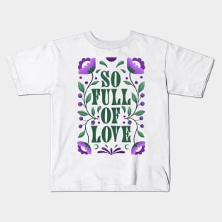 So full of love Kids T-Shirt